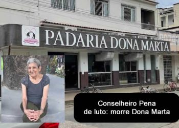 Conselheiro Pena de luto: faleceu Dona Marta da padaria